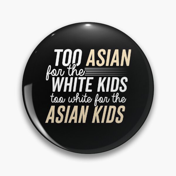 Item preview, too asian for the white kids mixed race biracial halfie multiracial designed and sold by LAST WEEK'S STOLEN AESTHETICS.