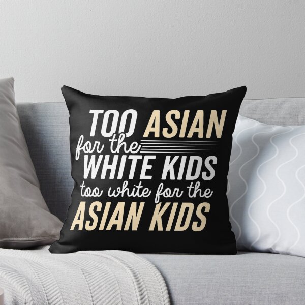 Item preview, too asian for the white kids mixed race biracial halfie multiracial designed and sold by LAST WEEK'S STOLEN AESTHETICS.