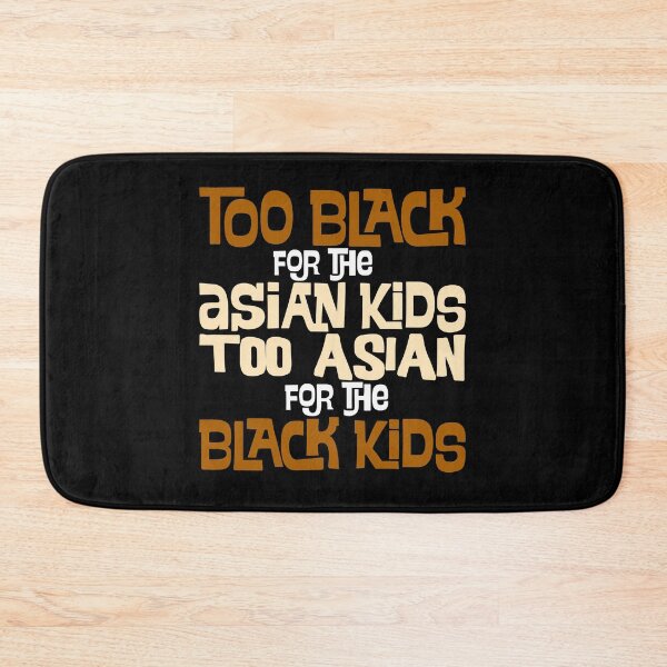 Item preview, too black for the asian kids mixed race biracial halfie multiracial designed and sold by LAST WEEK'S STOLEN AESTHETICS.