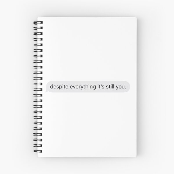 Item preview, despite everything it's still you text message designed and sold by tali-smith.
