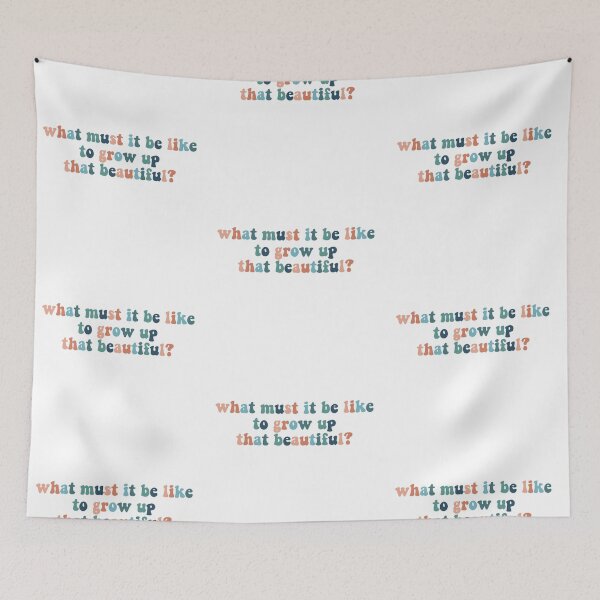 Item preview, What must it be like to grow up that beautiful? designed and sold by dnw946.