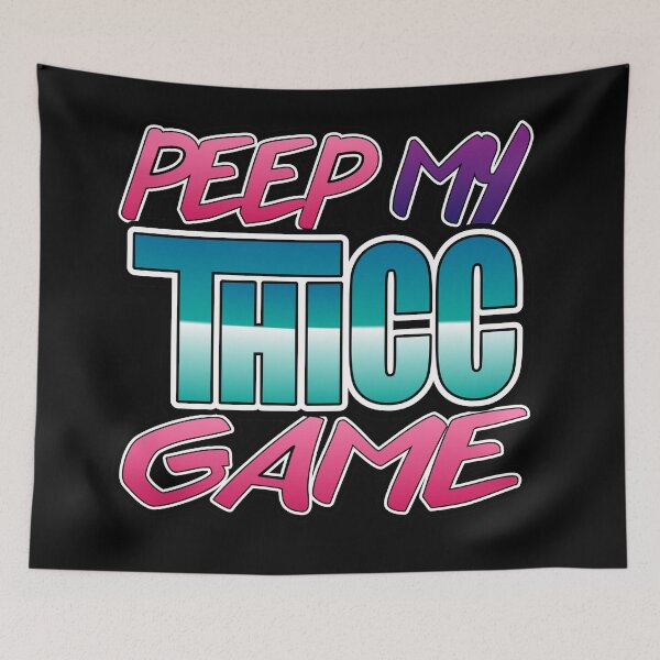 Item preview, Peep Game THICC designed and sold by SwerveyJones.