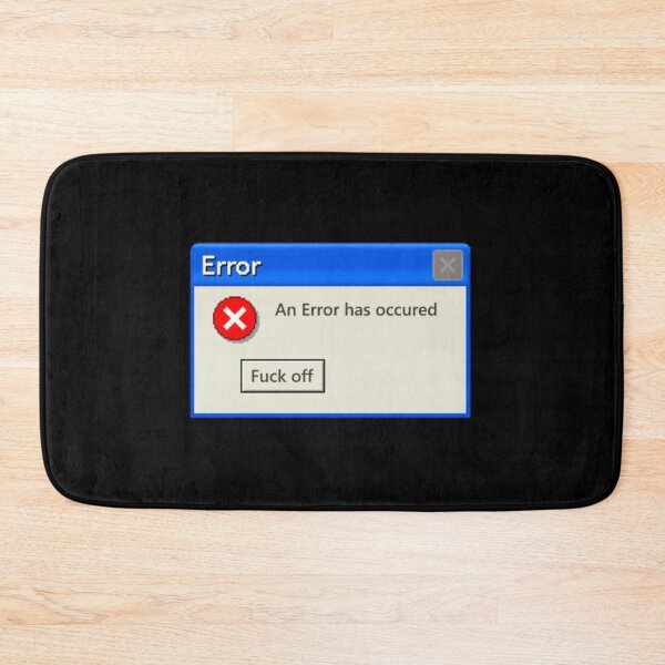 Item preview, An Error has Occured? Fuck Off designed and sold by yungdesign.