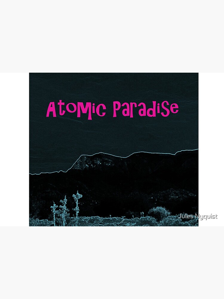 Atomic Paradise book release by julesnyquist