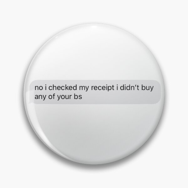 Item preview, no i checked my receipt i didn't buy any of your bs text message designed and sold by tali-smith.