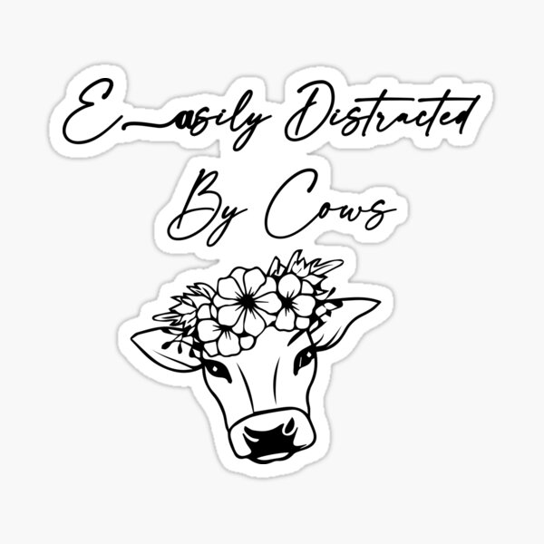 Easily Distracted By Cows Stickersfunny Cows Stickers Sticker By Raminovitch Redbubble 