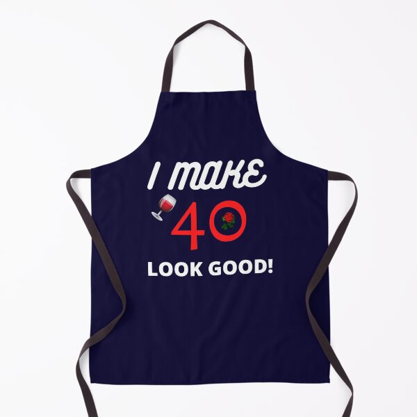 Item preview, I Make 40 Look Good! designed and sold by Rell1970.