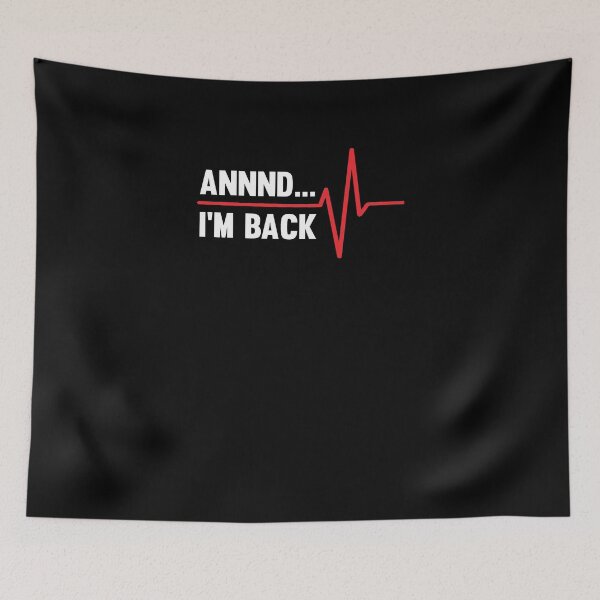 Item preview, Annnd... I'm Back Funny Heartbeat Resuscitation designed and sold by jwoo1.
