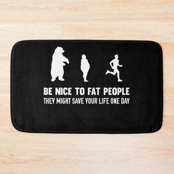 Item preview, Be Nice To Fat People They Might Save Your Life One Day Bear designed and sold by jwoo1.
