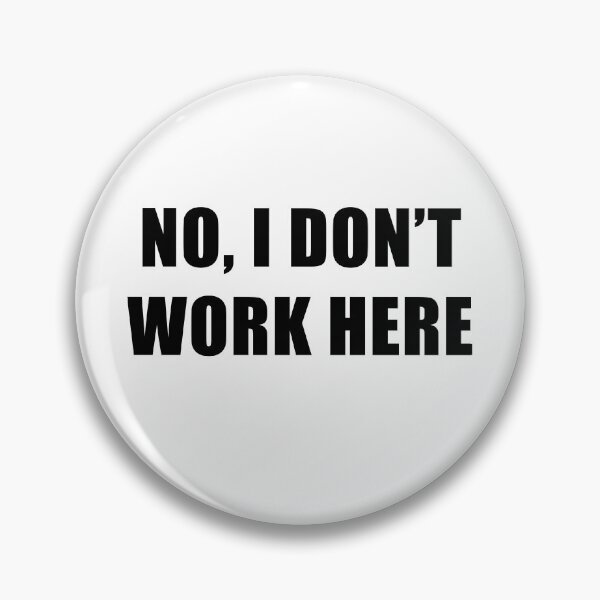 Item preview, No, I Don't Work Here Black Text designed and sold by Coteafee.