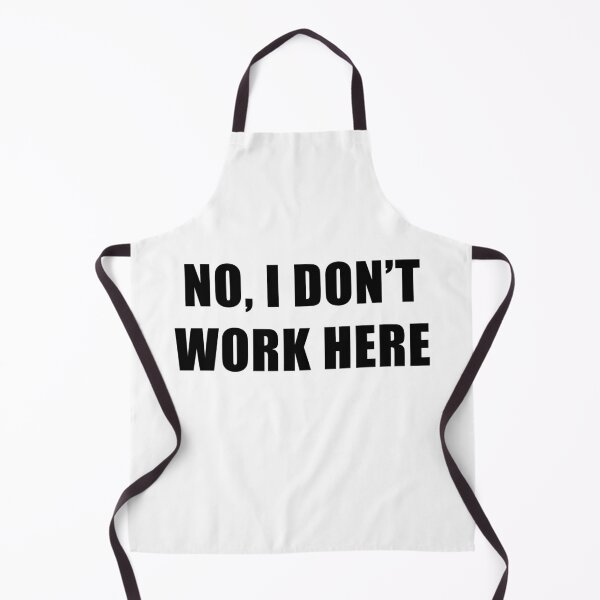 Item preview, No, I Don't Work Here Black Text designed and sold by Coteafee.