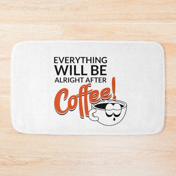 Item preview, EVERYTHING WILL BE ALRIGHT AFTER Coffee! designed and sold by XpressoYourself.