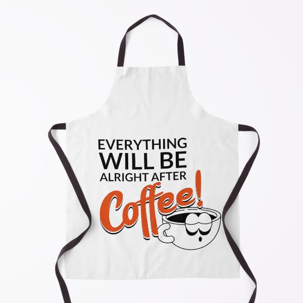Item preview, EVERYTHING WILL BE ALRIGHT AFTER Coffee! designed and sold by XpressoYourself.
