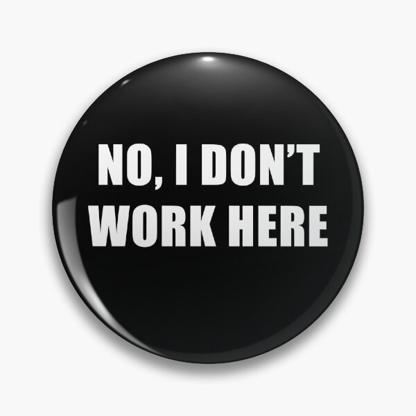 Item preview,  No, I Don't Work Here White Text designed and sold by Coteafee.