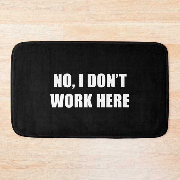 Item preview,  No, I Don't Work Here White Text designed and sold by Coteafee.