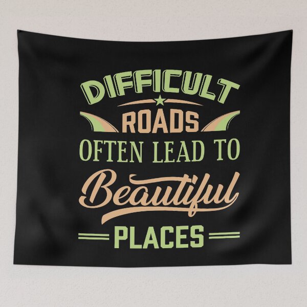 Item preview, Difficult Roads - Beautiful Places designed and sold by TheHustlersSC.