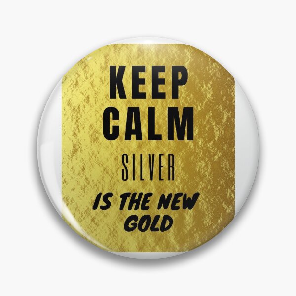 Item preview, Keep calm, Silver is the new gold! designed and sold by MDclothingshop.