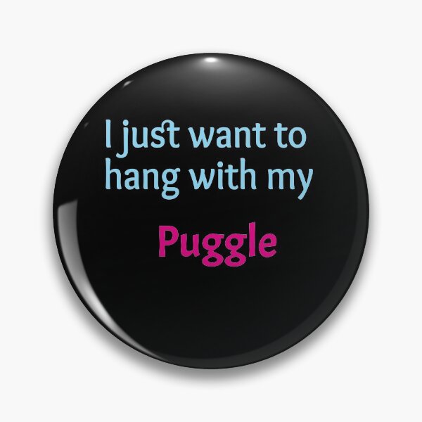 Item preview, Puggle, I just want to hang with my Puggle designed and sold by amrmab.