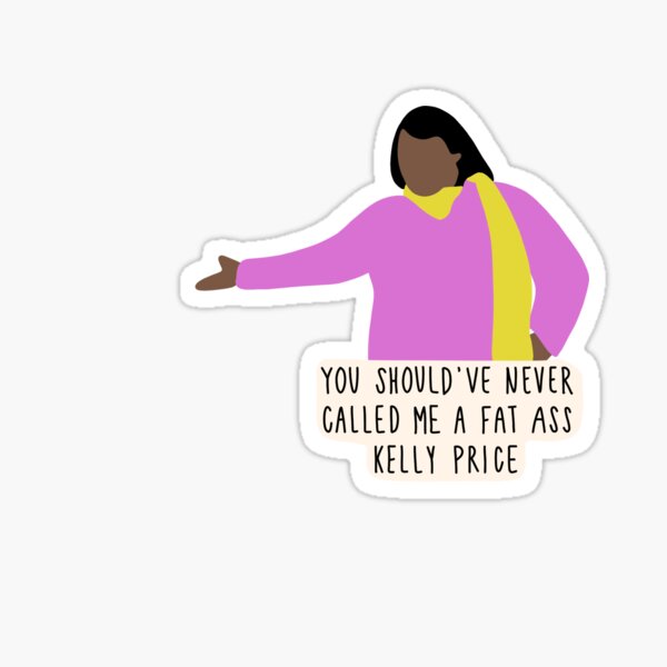 Item preview, You Should've Never Called Me A Fat Ass Kelly Price designed and sold by nlogc.