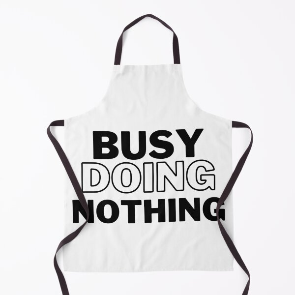 Item preview, Busy Doing Nothing designed and sold by Xrizen Designs.