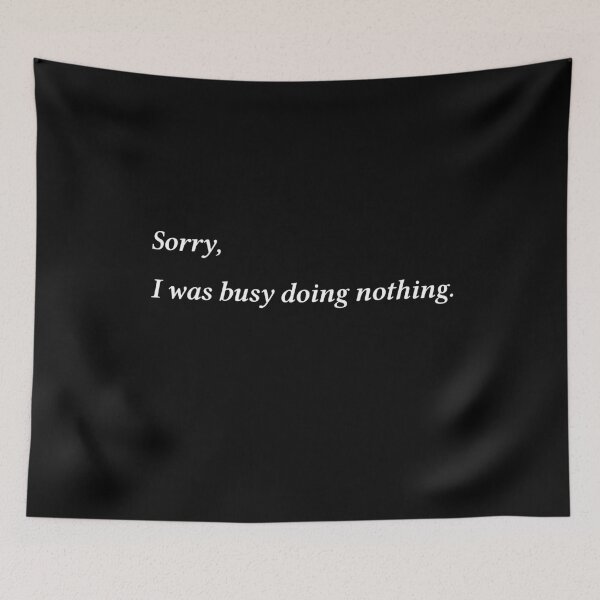 Item preview, Sorry, I was busy doing nothing. designed and sold by gruthepidgeon.