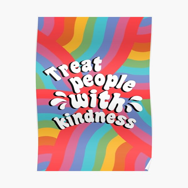 Treat People With Kindness - Harry Poster
