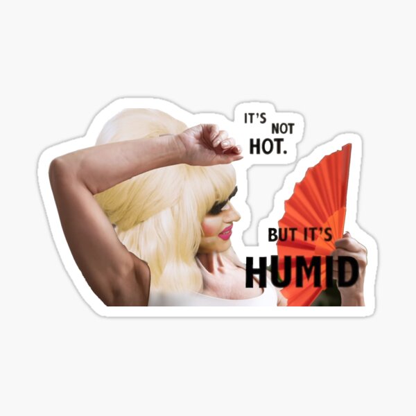 Trixie Mattel (It's not hot, but it's humid)  Sticker