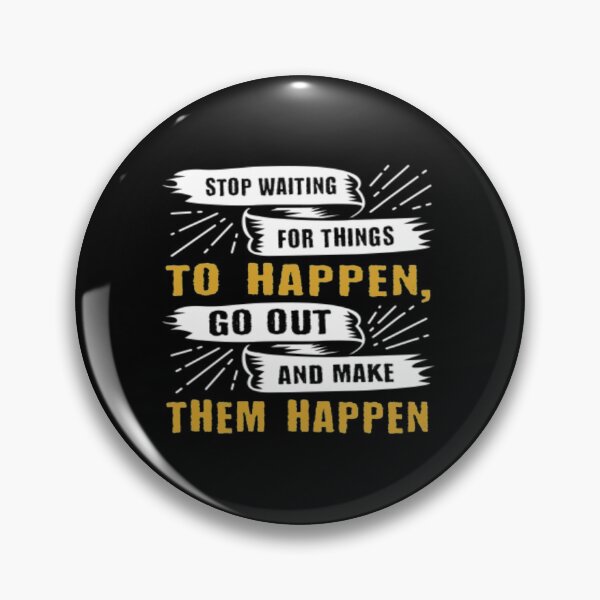 Item preview, Stop waiting for things designed and sold by Ninadvartak303.