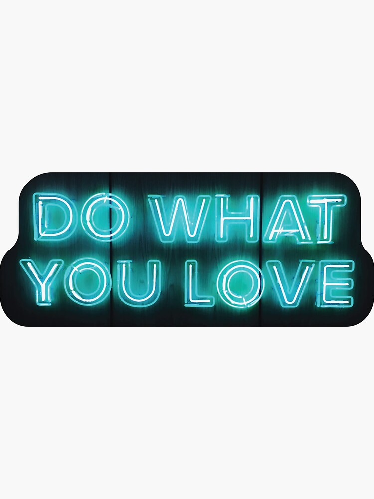 "Do What You Love Neon Sticker" Sticker for Sale by aygaribaldi Redbubble