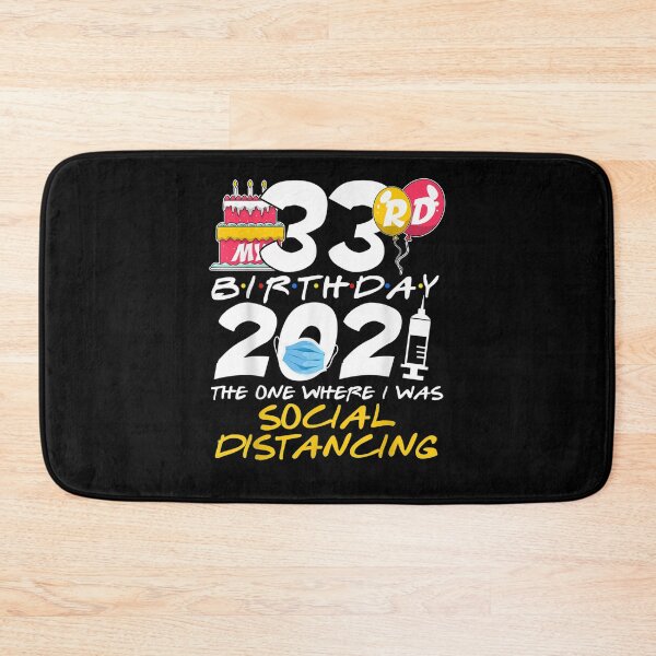 Item preview, My 33rd Birthday 2021 The One Where I Was Social Distancing designed and sold by shirleyfinley.