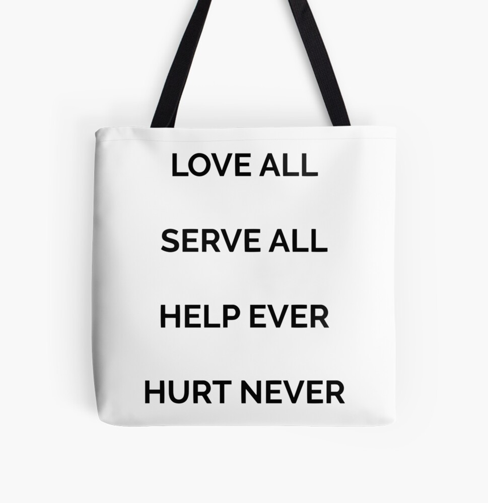Love all, serve all, help ever, hurt never