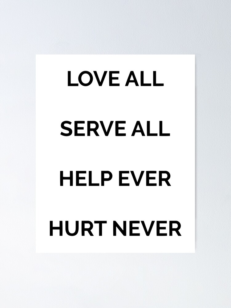 LOVE ALL SERVE ALL　HELP EVER HURT NEVER LOVE ALL. SERVE ALL. HELP EVER. HURT NEVER.: MOTIVATIONAL