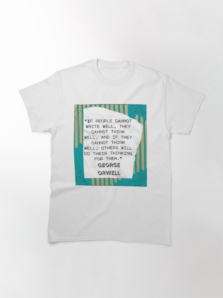 Thumbnail 3 of 7, Classic T-Shirt, George Orwell Quote designed and sold by Cinders-Embers.