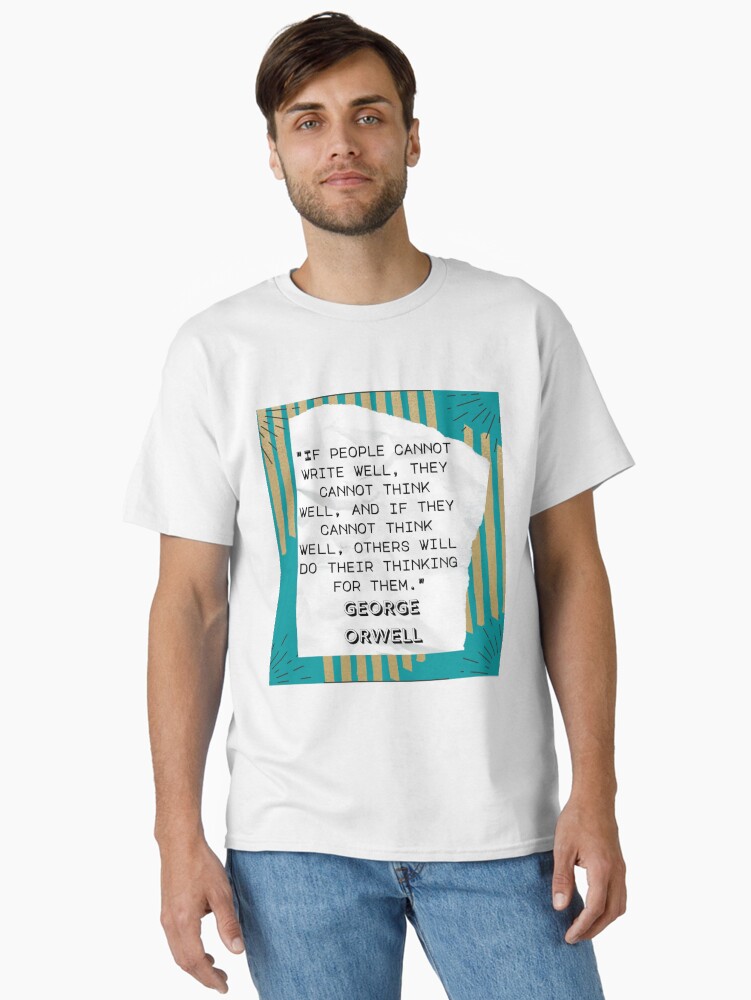 Thumbnail 1 of 7, Classic T-Shirt, George Orwell Quote designed and sold by Cinders-Embers.