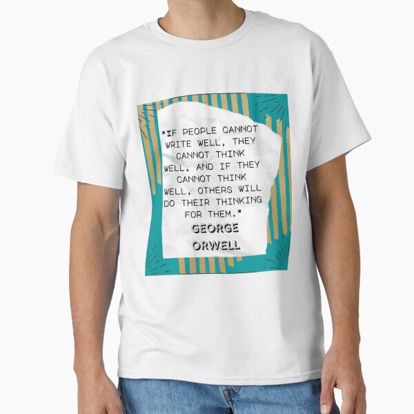 George Orwell Quote Classic T-Shirt