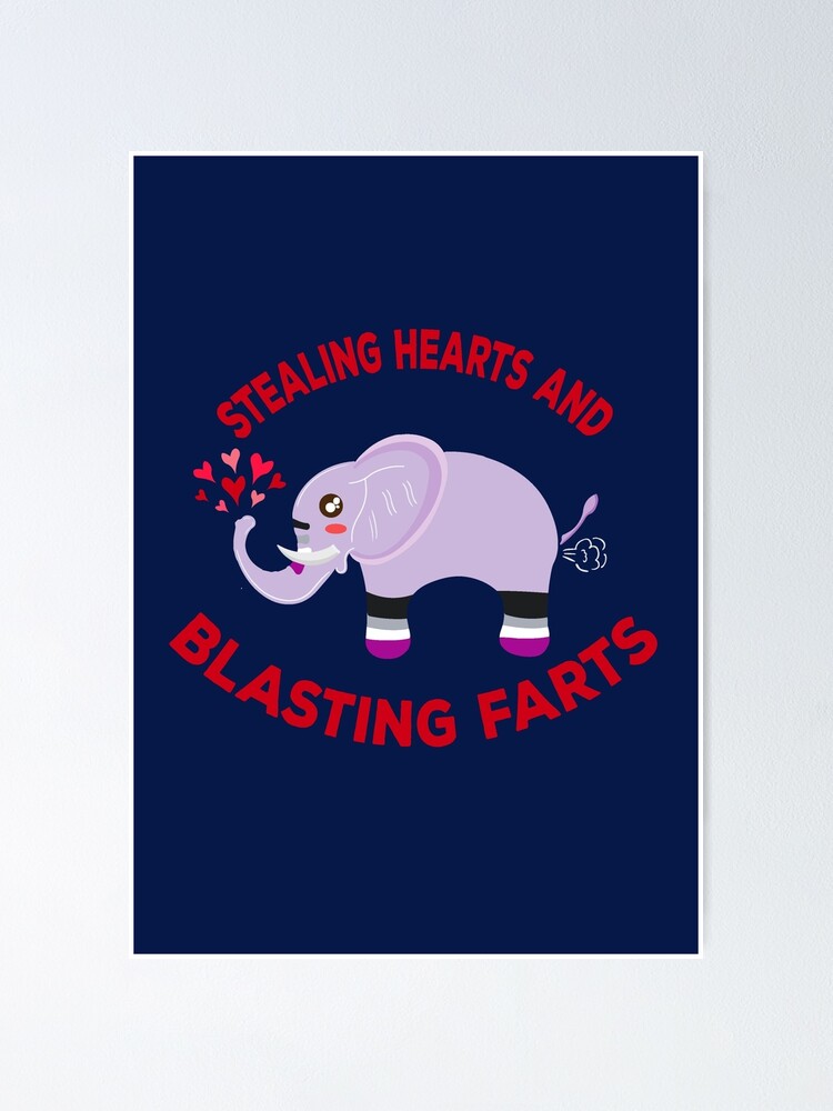stealing hearts and blasting farts baby