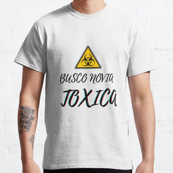 Se busca novia toxica Camiseta clásica