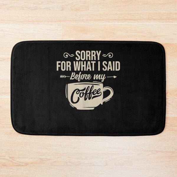 Item preview, Sorry For What I Said Before My Coffee Lover Funny Gift designed and sold by shirleyfinley.