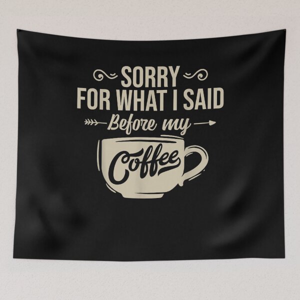 Item preview, Sorry For What I Said Before My Coffee Lover Funny Gift designed and sold by shirleyfinley.
