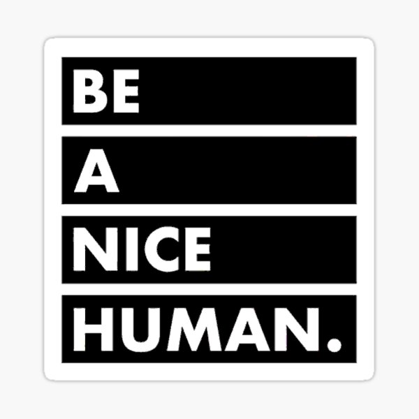 Be A Nice Human Mailed Poster Print, Printed Art, Print and Mail, Positive Quote Print Sticker