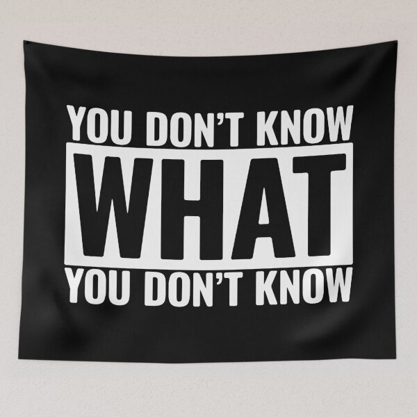 Item preview, You Don't Know What You Don't Know (White) designed and sold by BunnyPrinceDegn.