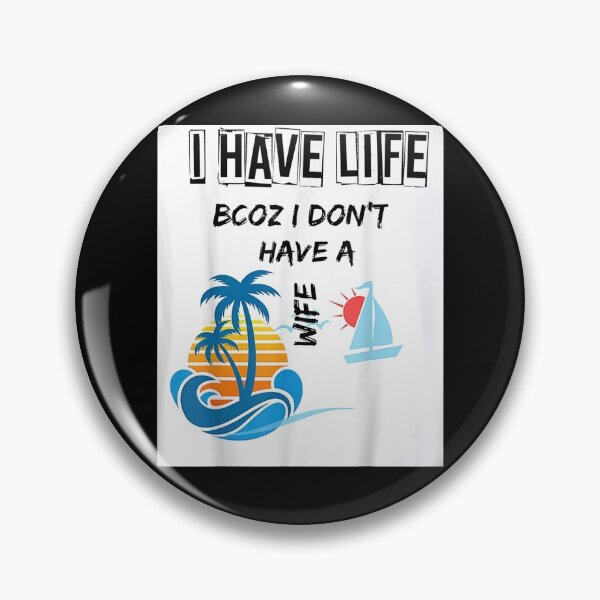 Item preview, Funny I Have Life Bcoz I Don't Have A Wife Novelty Men Gift designed and sold by shirleyfinley.