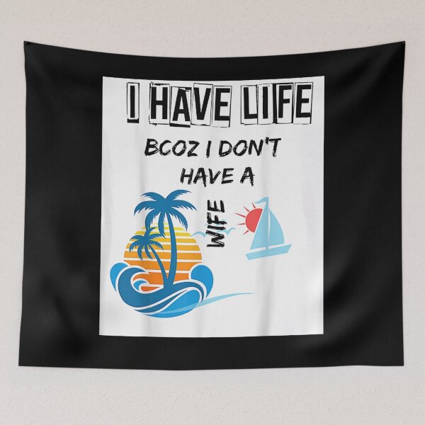 Item preview, Funny I Have Life Bcoz I Don't Have A Wife Novelty Men Gift designed and sold by shirleyfinley.