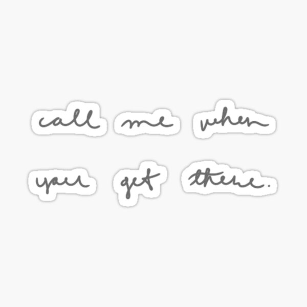 call-me-when-you-get-there-sticker-by-zemra-redbubble