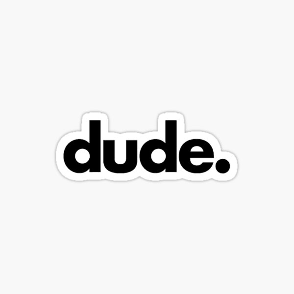 Dude. Printable Wall Art, Minimalistic Typography Poster, Black & White, Children's Nursery Print Sticker
