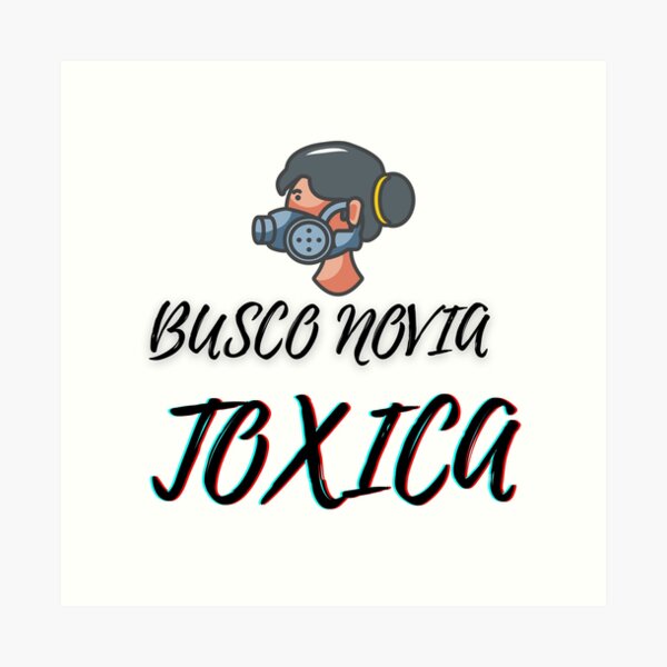 Láminas artísticas: Busco Novia Toxica | Redbubble