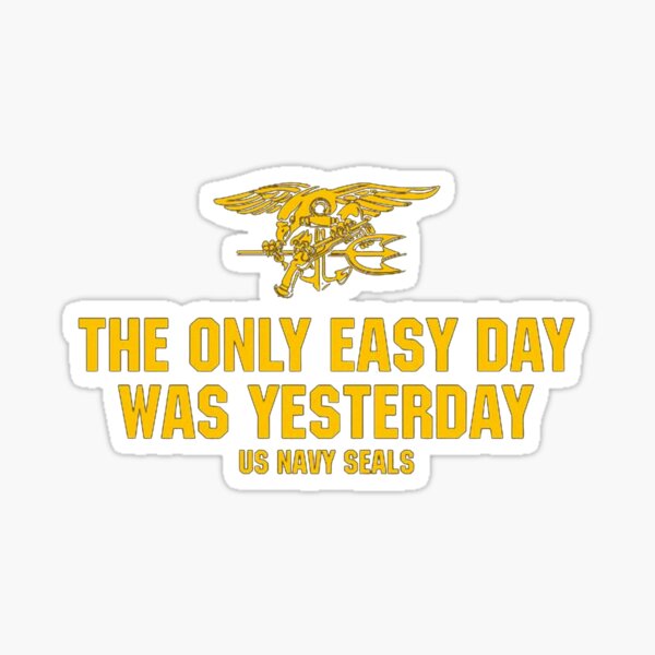 The Only Easy Day Was Yesterday Stickers Redbubble