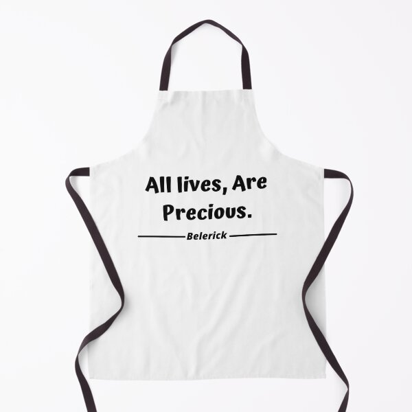 All lives, are precious - Belerick Apron