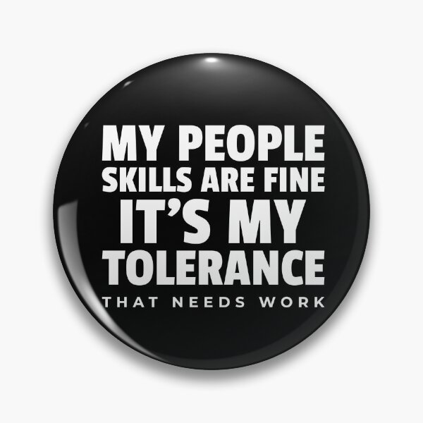 Item preview, My People Skills Are Fine - It's My Tolerance That Needs Work designed and sold by molamode.