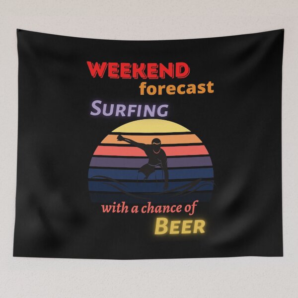 Item preview, Weekend forecast Surfing with a chance of Beer designed and sold by Mommaspouch.